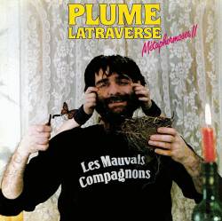 Plume Latraverse : Les Mauvais Compagnons (Métamorphoses II)